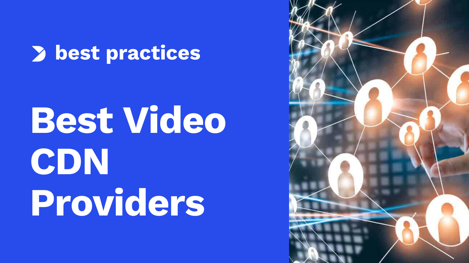 Video CDN Selection: Key Factors for Optimal Live Stream Delivery